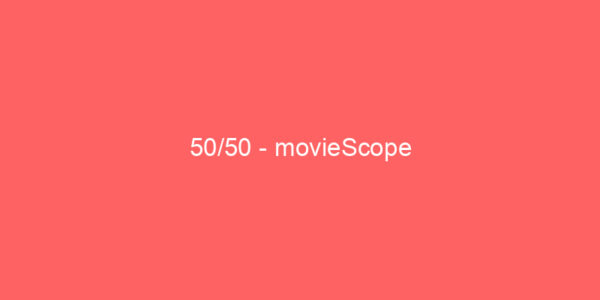 50 50 moviescope 2662