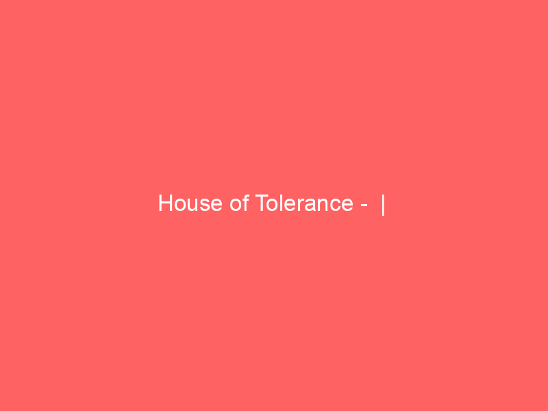house of tolerance 2665